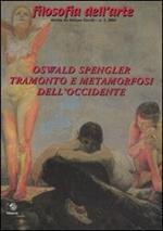 Oswald Spengler. Tramonto e metamorfosi dell'Occidente