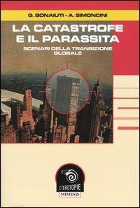 La catastrofe e il parassita. Scenari della transizione globale - copertina