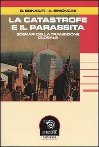 La catastrofe e il parassita. Scenari della transizione globale - 2