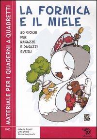 La formica e il miele. 30 giochi per ragazze e ragazzi svegli - Isabella Bonaiti,Lidia Chiesa,Simona Lanfranchi - copertina