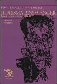 Il prisma Binswanger. Lo psichiatra che amava i filosofi - Franco Paracchini,Luigi Fraschini - copertina