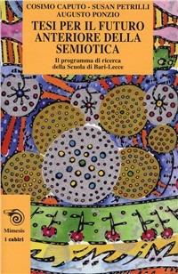Tesi per il futuro anteriore della semiotica - Augusto Ponzio,Susan Petrilli,Cosimo Caputo - copertina