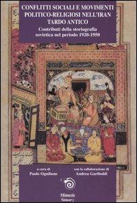 Conflitti sociali e movimenti politico-religiosi nell'Iran tardo antico. Contributi della storiografia sovietica nel periodo 1920-1950 - copertina