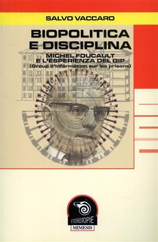 Biopolitica e disciplina. Michel Foucault e l'esperienza del Gip - Salvo Vaccaro - 3