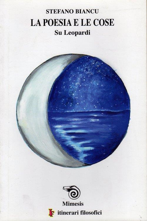 La poesia e le cose. Su Leopardi - Stefano Biancu - copertina
