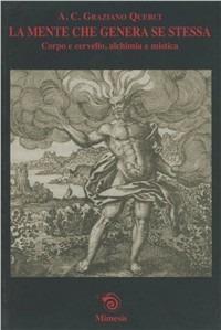 La mente che genera se stessa. Corpo e cervello, alchimia e mistica - copertina