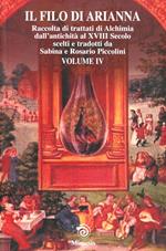 Il filo di Arianna. 42 trattati alchemici. Vol. 4: Raccolti di trattati di alchimia dall'antichità al XVIII secolo