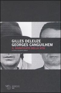 Il significato della vita - Gilles Deleuze,Georges Canguilhem - copertina