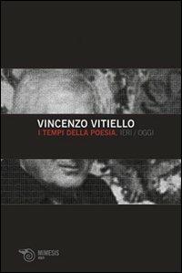 I tempi della poesia. Ieri/oggi - Vincenzo Vitiello - copertina
