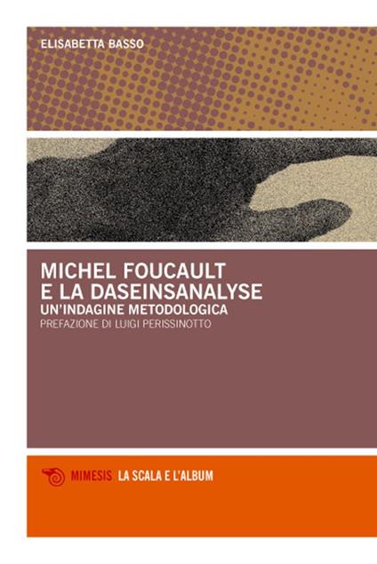Michel Foucault e la daseinsanalyse. Un'indagine metodologica - Elisabetta Basso - copertina
