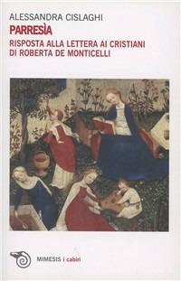 Parresìa. Risposta alla lettera ai cristiani di Roberta de Monticelli - Alessandra Cislaghi - copertina