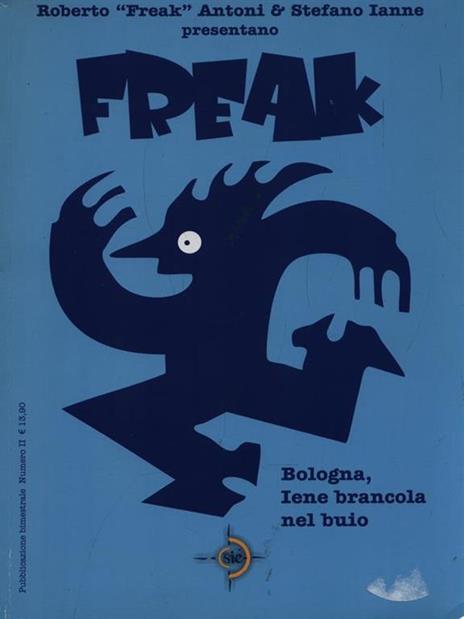 Bologna, Iene brancola nel buio. Freak. Vol. 2 - Roberto Antoni,Stefano Ianne - 5