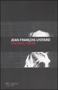 Discorso e figura - J. François Lyotard - copertina