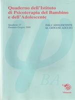 Quaderno dell'Istituto di psicoterapia del bambino e dell'adolescente. Vol. 27: Dall'adolescente all'adulto