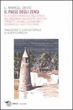 Il paese degli Zengi o la costa orientale dell'Africa nel medioevo. Geografia, costumi, prodotti, animali leggendari secondo gli scrittori arabi