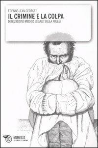 Il crimine e la colpa. Discussione medico legale sulla follia - Étienne-Jean Georget - copertina
