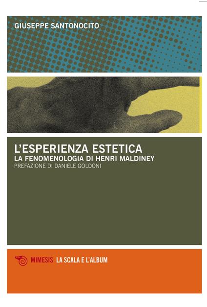 L' esperienza estetica. La fenomenologia Di Henri Maldiney - Giuseppe Santonocito - copertina