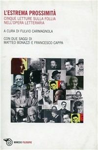 L'estrema prossimità. Cinque letture sulla follia nell'opera letteraria - copertina