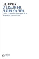 La legalità del sentimento puro. L'estetica di Hermann Cohen come modello di una filosofia della cultura