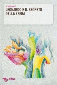 Leonardo e il segreto della sfera - Silvana Gullo - copertina