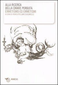 Alla ricerca della chiave perduta. Ermetismo e ermetismi - copertina