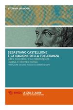Sebastiano Castellione e la ragione della tolleranza. L'ars dubitandi fra conoscenza umana e veritas divina