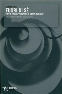 Fuori di sé. Poteri e soggettivazioni in Michel Foucault - Sandro Luce - copertina