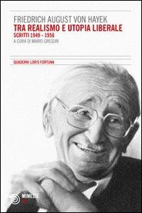Tra realismo e utopia liberale. Scritti 1949-1956 - Friedrich A. von Hayek - copertina