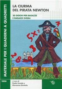 La ciurma del pirata Newton. Trenta giochi per ragazze e ragazzi svegli. Ediz. illustrata - copertina