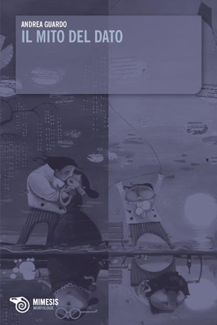 Il mito del dato - Andrea Guardo - copertina