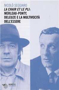 La chair et le pli. Merleau-Ponty, Deleuze e la multivocità dell'essere