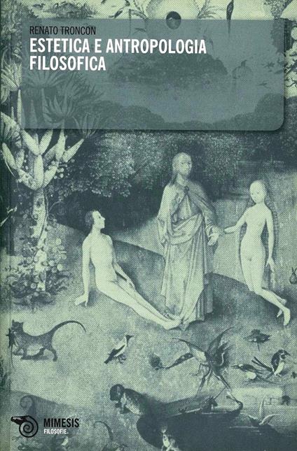 Estetica e antropologia filosofica - Troncon Renato - copertina