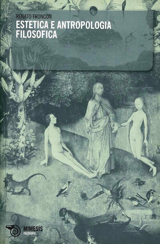 Estetica e antropologia filosofica - Troncon Renato - copertina