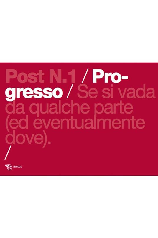 Post. Vol. 1: Progresso: se si vada da qualche parte (ed eventualmente dove). - copertina