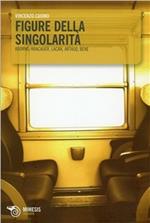 Figure della singolarità. Adorno, Kracauer, Lacan, Artaud, Bene