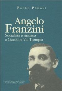 Angelo Franzini. Socialista e sindaco a Gardone Val Trompia - Paolo Pagani - copertina