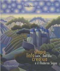 Utopia linfa creativa. Luca Dall'Olio e il moderno sogno - copertina