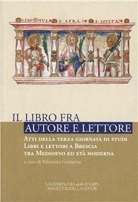 Il libro fra autore e lettore. Atti della 3ª giornata di studi libri elettori a Brescia tra Medioevo ed età moderna - copertina