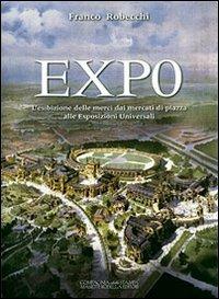 Expo. L'esibizione delle merci dai mercati di piazza alle esposizioni universali - Franco Robecchi - copertina