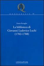 La biblioteca di Giovanni Ludovico Luchi (1702-1788)