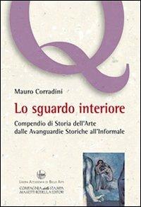 Lo sgaurdo interiore. Compendio di storia dell'arte dalle avanguardie storiche all'informale - Mauro Corradini - copertina