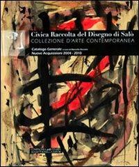 Civica raccolta del disegno di Salò. Collezione d'arte contemporanea. Nuove acquisizioni 2004-2010. Catalogo generale - copertina
