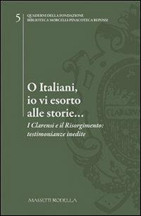 O italiani, io vi esorto alle storie... I Clarensi e il Risorgimento. Testimonianze inedite - copertina