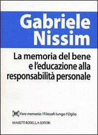 La memoria del bene e l'educazione alla responsabilità personale - Gabriele Nissim - copertina