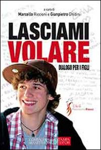 Lasciami volare. Dialogo per i figli. Dialogo per i genitori - copertina