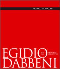 Egidio Dabbeni ingegnere architetto 1873-1964 - Franco Robecchi - copertina