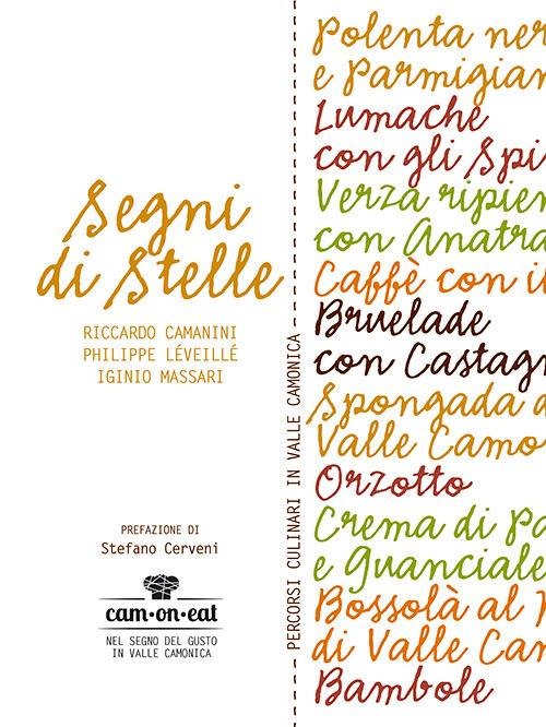 Segni di stelle. Percorsi culinari in Valle Camonica - Riccardo Camanini,Philippe Léveillé,Iginio Massari - copertina