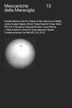 Meccaniche della Meraviglia. Ediz. illustrata. Vol. 13: Davide Mancini Zanchi. Junko Imada. Rosie Reed & Finbar Ward. Francesca Pasquali. Laura Renna. Silvia Inselvini. Antonio Scaccabarozzi. He Wei.