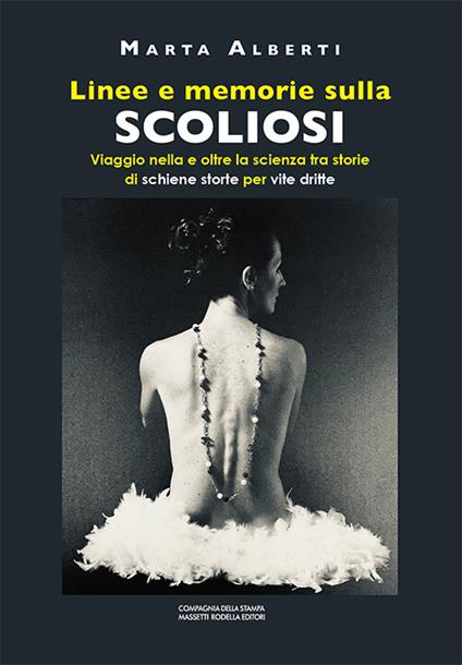 Linee e memorie sulla scoliosi. Viaggio nella e oltre la scienza tra storie di schiene storte per vite dritte - Marta Alberti - copertina