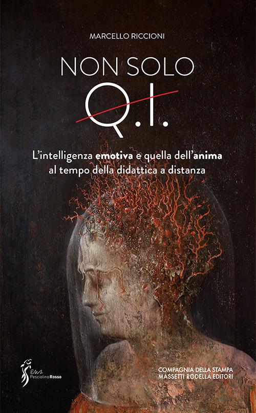 Non solo Q.I.. L'intelligenza emotiva e quella dell'anima al tempo della didattica a distanza - Marcello Riccioni - copertina